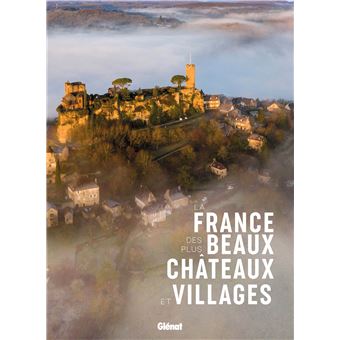 La France des plus beaux châteaux et villages