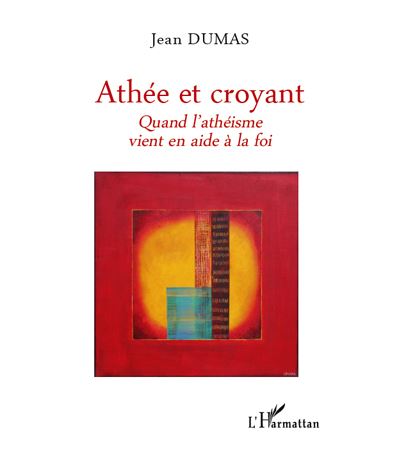 Athée et croyant quand l'athéisme vient en aide à la foi
