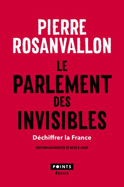 Le Parlement des invisibles. Déchiffrer la France ((édition augmentée)) - Pierre Rosanvallon - Poche