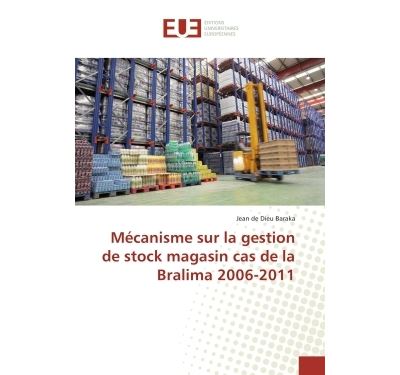 Mecanisme sur la gestion de stock magasin cas de la Bralima 2006-2011