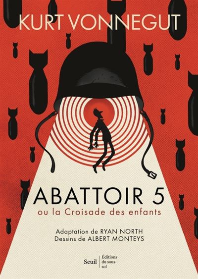 Abattoir 5 - roman graphique  ((coédition Seuil Beaux-livres/ Editions du sous-sol )) - Ryan North - relié
