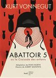 Abattoir 5 - roman graphique. ou la Croisade des enfants ((coédition Seuil Beaux-livres/ Editions du