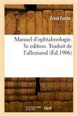 Manuel d'ophtalmologie. 3e edition. Traduit de l'allemand