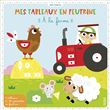 Mes tableaux en feutrine - A la ferme
