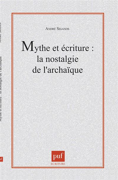 Mythe et écriture la nostalgie de l'archaïque