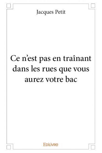 Ce n'est pas en trainant dans les rues que vous aurez votre