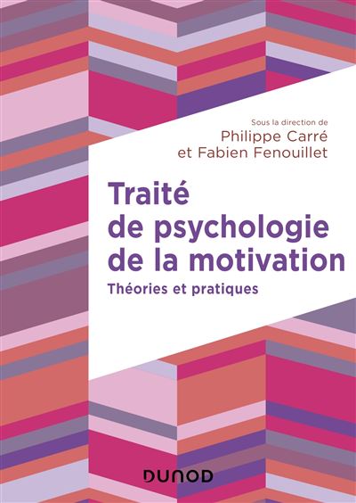 Traité de psychologie de la motivation - Théories et pratiques - Philippe Carré - broché