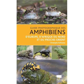 Guide photographique des amphibiens d'Europe, d'Afrique du Nord et du Proche-Orient