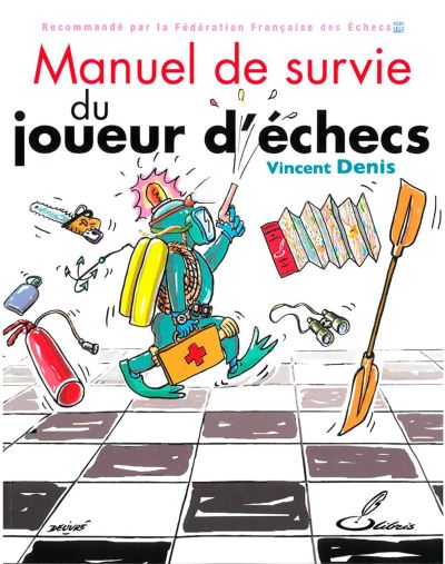 Manuel de survie du joueur d'échecs - Denis Vincent - broché