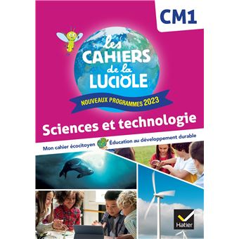 Les Cahiers de la Luciole CM1 - Ed. 2024 - Sciences et Technologie - Cahier élève