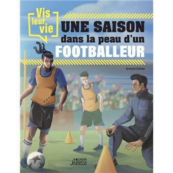 Vis leur vie : une saison dans la peau d'un footballeur