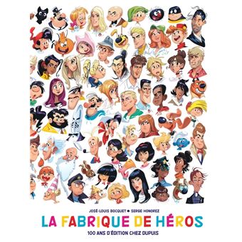 La fabrique de héros - 100 ans d'édition chez Dupuis