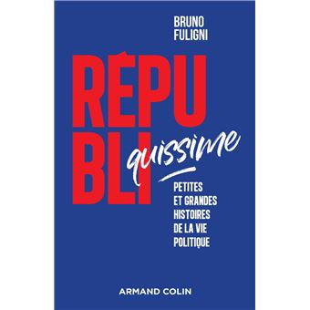 Républiquissime - Petites et grandes histoires de la vie politique