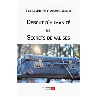 Debout d'humanité et Secrets de valises