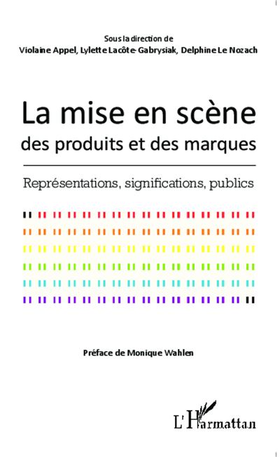 La mise en scène des produits et des marques - Violaine Appel - broché