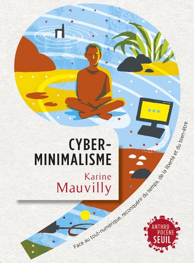 Cyberminimalsime face au tout numerique reconquerir du temps