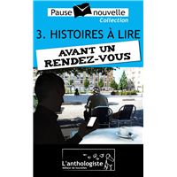 Histoires à lire avant un rendez-vous - 10 nouvelles, 10 auteurs - Pause-nouvelle t3