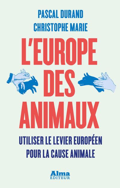 L'europe des animaux utiliser le levier europeen pour la cau