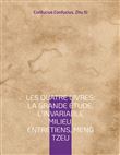 Les Quatre Livres : La Grande étude, L'Invariable milieu, Entretiens, Meng Tzeu