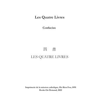 Les Quatre Livres : La Grande étude, L'Invariable milieu, Entretiens, Meng Tzeu