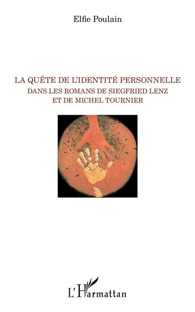 La quête de l'identité personnelle dans les romans de Siegfried Lenz et de Michel Tournier - Elfie Poulain - broché