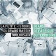La petite histoire du grand bassin toulousain