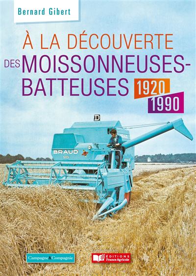 A la découverte des moissonneuses-batteuses 1920 - 2000