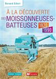 A la découverte des moissonneuses-batteuses 1920 - 1990