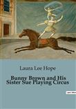 Bunny Brown and His Sister Sue Playing Circus