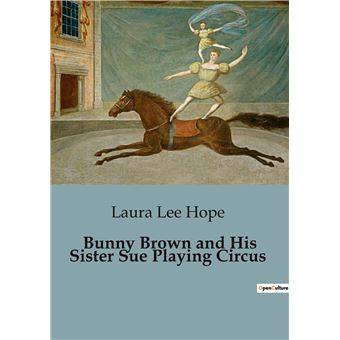 Bunny Brown and His Sister Sue Playing Circus