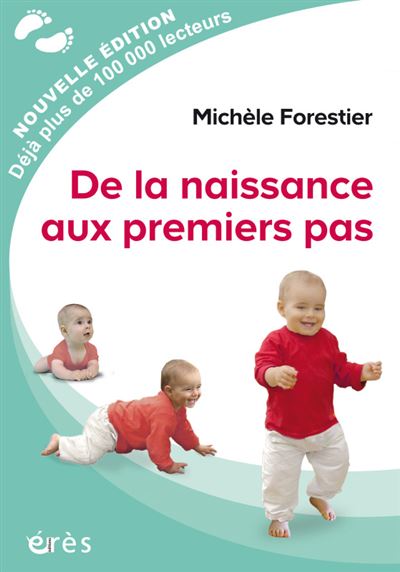 De La Naissance Aux Premiers Pas Accompagner Lenfant Dans Ses Découvertes Motrices Broché 