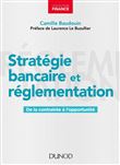 Stratégie bancaire et réglementation - De la contrainte à l'opportunité