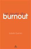 Se jouer du burnout