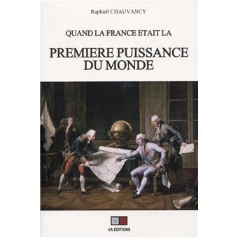 Quand la France était la première puissance du monde