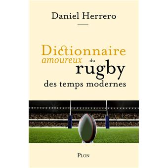 Dictionnaire amoureux du rugby des temps modernes