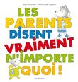 Les parents disent vraiment n'importe quoi