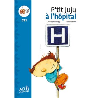 Premières lectures CE1, P'tit Juju à l'hôpital