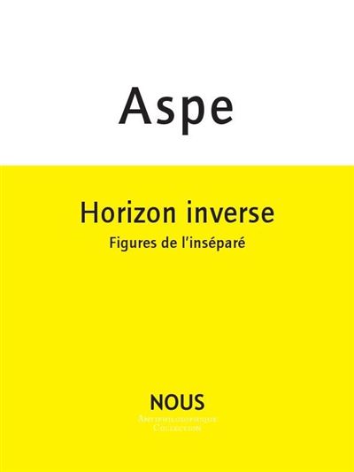 Horizon inverse - Bernard Aspe - broché