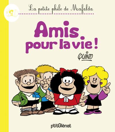 La Petite Philo De Mafalda Amis Pour La Vie