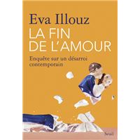 La Fin de l'amour. Enquête sur un désarroi contemporain