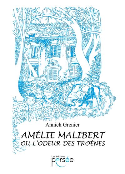 Amelie malibert ou l'odeur des troenes