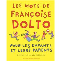 Les mots de Françoise Dolto pour les enfants et leurs parents