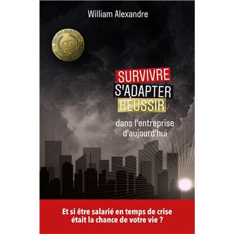 Survivre, s'adapter, réussir dans l'entreprise d'aujourd'hui