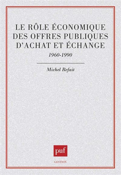 Le rôle économique des offres publiques d'achat et d'échange - Michel Refait - broché