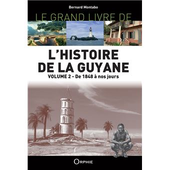 Le Grand Livre de l'Histoire de la Guyane
