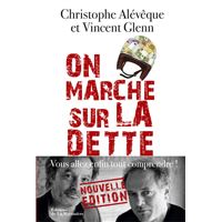 On Marche Sur La Dette Vous Allez Enfin Tout Comprendre Vous Allez Enfin Tout Comprendre Broche Christophe Aleveque Vincent Glenn Achat Livre Fnac