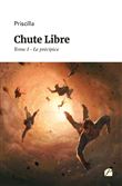 Chute Libre - Tome I - Le précipice