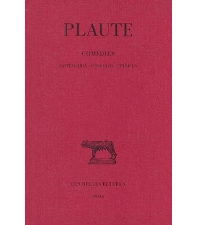 Comédies. Tome III : Cistellaria - Curculio - Epidicus