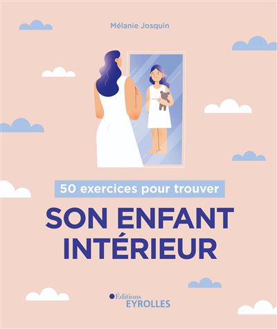 50 exercices pour trouver son enfant intérieur - Melanie Josquin - broché