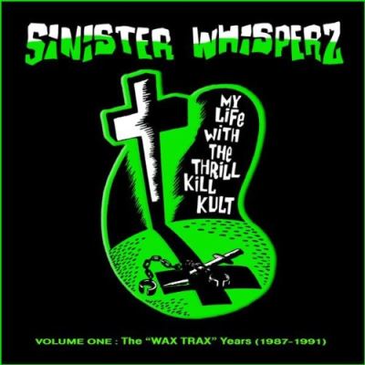 Sinister whisperz volume one the wax trax years 1987 1991/ed